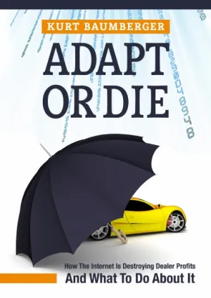 Adapt Or Die: How The Internet Is Destroying Dealer Profits And What To Do About It