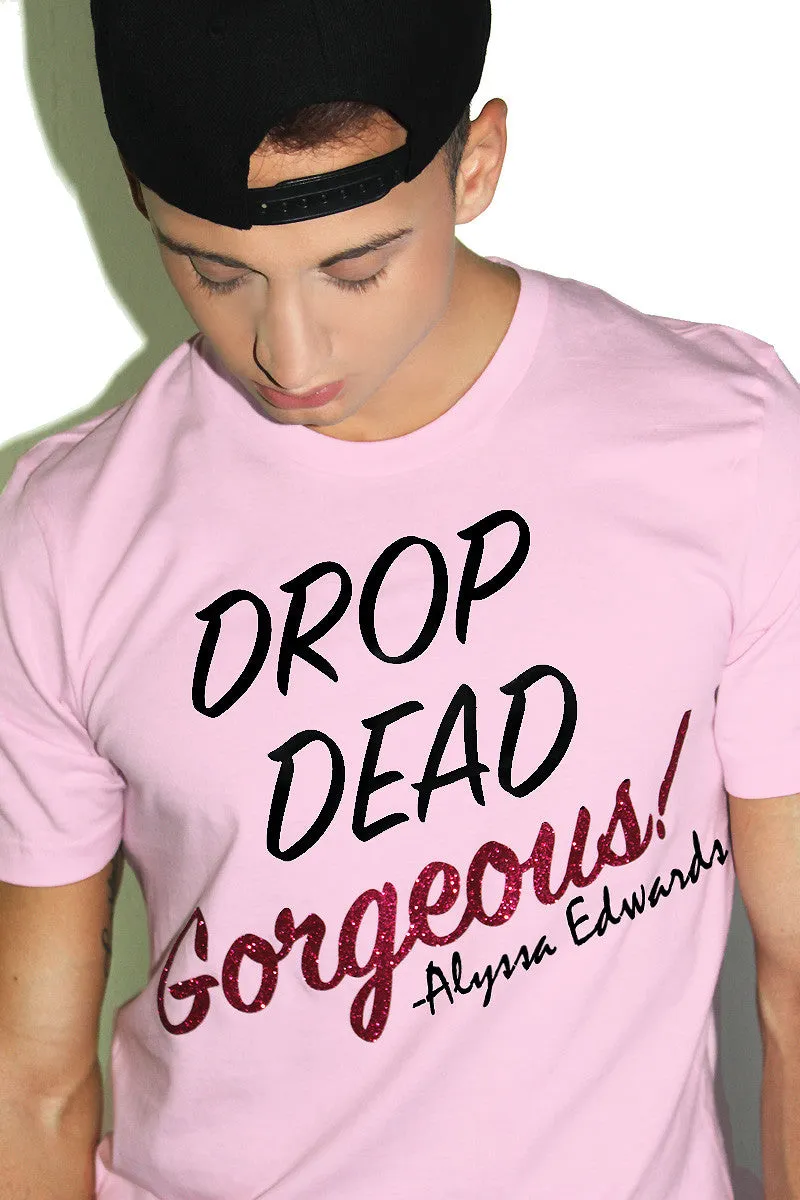 Alyssa Edwards Drop Dead Gorgeous Tee-Pink